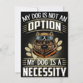 Invitation 2 My Dog Is Not An Option My Dog Is A Necessity