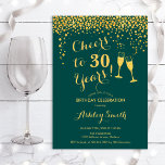 Invitation 30e anniversaire Salue à 30 ans - Emerald Green<br><div class="desc">Invitation du 30e anniversaire. Salutations À 30 Ans ! Design élégant en vert émeraude et or. Il comprend des verres à champagne,  des caractères de script et des confettis. Parfait pour une soirée de trentième anniversaire. Personnalisez avec vos propres détails. Peut être customisé pour montrer n'importe quel âge.</div>