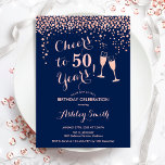 Invitation 50e Anniversaire - Salutations À 50 Ans Rose Marin<br><div class="desc">Invitation du 50e anniversaire. Salue À 50 Ans ! Design élégant en bleu marine et or rose. Il comprend des verres à champagne,  des caractères de script et des confettis. Idéal pour une soirée de cinquantième. Personnalisez avec vos propres détails. Peut être customisé pour montrer n'importe quel âge.</div>