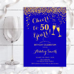 Invitation 50e Anniversaire - Soirée À 50 Ans Or Royal Blue<br><div class="desc">Invitation du 50e anniversaire. Salue À 50 Ans ! Design élégant en saphir bleu roi et or. Il comprend des verres à champagne,  des caractères de script et des confettis. Idéal pour une soirée de cinquantième. Personnalisez avec vos propres détails. Peut être customisé pour montrer n'importe quel âge.</div>