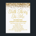 Invitation à la fête Budget White Gold Talk Thirty<br><div class="desc">Invitation pailletée blanche et or, Invitation d'anniversaire 30 ans pas chère, Personnalisée Talk Thirty To Me, Quarantième Cinquantième Quarante Cinquante Soixante, 18ème 21ème 40ème 50ème 60ème, Élégant moment marquant Trentième Sweet 16, Personnalisable à tout âge Glamour Doré, Calligraphie adulte Moderne Élégante, Chic tendance simple pour elle, Paillettes 16ème quinceanera 15ème...</div>