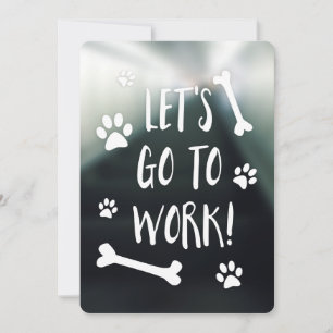Invitation allons travailler amenez votre chien au travail