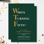 Invitation Amusant 50e anniversaire WTF Humorisore Dark Green<br><div class="desc">Célébrez votre 50e anniversaire avec style et humour ! Sur un arrière - plan vert foncé, la typographie jaune et blanche en haut indique "Qui atteint cinquante ans ?" avec le WTF plus grand et jaune. En dessous, vous pouvez customiser la typographie blanche et jaune avec vos propres détails. Unique,...</div>