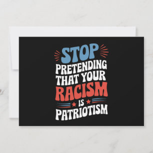 Invitation Arrêtez de protéger votre racisme est le patriotis