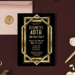 Invitation Art déco des années 20 | Gold 40th Birthday<br><div class="desc">Art Déco Grand Gatsby Design de fête d'anniversaire en noir et or. Idéal pour une soirée à thème des années 1920. Papier à lettres correspondant disponible dans le magasin.</div>