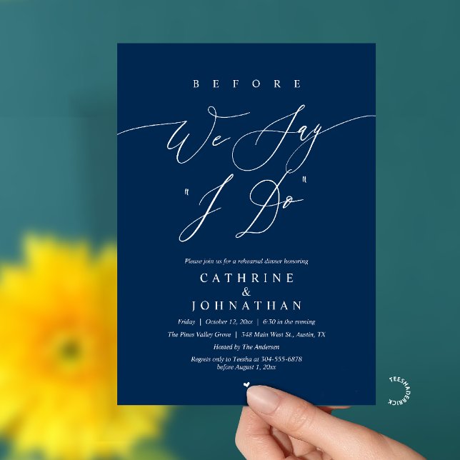 Invitation Before we say "I Do", Wedding Rehearsal Dinner (Before we say "I Do", Modern Romantic Wedding Rehearsal Dinner Invitation Card in Navy Blue)