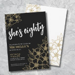 Invitation Black Gold 80th Birthday Party<br><div class="desc">Elégante huit Black Gold 80th Birthday Party Invitation. Une invitation amusante mais élégante à la fête du 80e anniversaire avec de l'or girly, des fleurs noires et blanches pour les jeunes de coeur. Veuillez noter que l'"or" n'est qu'une couleur, aucun shimmer ou papier d'aluminium n'est utilisé. Un motif de fleurs...</div>