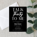 Invitation Black Minimal Parler Trente à moi 30e anniversaire<br><div class="desc">C'est une invitation à la fête d'anniversaire de Talk Thirty To Me en noir et blanc. Conception minimaliste minimale. Invitation de jour. fille gars garçon femme homme simple propre</div>