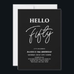 Invitation Bonjour Cinquante | Black moderne 50th Birthday Pa<br><div class="desc">Invitation vos invités avec cette élégante invitation du 50e anniversaire. Ce design présente un script moderne "Hello Fifty" en noir et blanc. Vous pouvez customiser tout le texte. Les fournitures de la partie correspondante sont disponibles à ma boutique BaraBomDesign.</div>