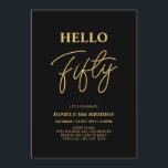 Invitation Bonjour Cinquante | Gold & Black 50th Birthday Par<br><div class="desc">Invitation vos invités avec cette élégante invitation du 50e anniversaire. Ce design présente un script moderne "Hello Fifty" en noir et or. Vous pouvez customiser tout le texte. Les fournitures de la partie correspondante sont disponibles à ma boutique BaraBomDesign.</div>