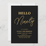 Invitation Bonjour Ninety | Gold & Black 90th Birthday Party<br><div class="desc">Invitation vos invités avec cette élégante invitation du 90e anniversaire. Ce design présente un script moderne "Hello Eighty" en noir et or. Vous pouvez customiser tout le texte. Les fournitures de la partie correspondante sont disponibles à ma boutique BaraBomDesign.</div>