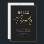 Invitation Bonjour Ninety | Gold & Black 90th Birthday Party<br><div class="desc">Invitation vos invités avec cette élégante invitation du 90e anniversaire. Ce design présente un script moderne "Hello Eighty" en noir et or. Vous pouvez customiser tout le texte. Les fournitures de la partie correspondante sont disponibles à ma boutique BaraBomDesign.</div>