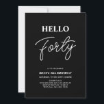 Invitation Bonjour Quarty | Black moderne Fête du 40e anniver<br><div class="desc">Invitation vos invités avec cette élégante invitation de 40e anniversaire. Ce design présente un script moderne "Hello Quarty" en noir et blanc. Vous pouvez customiser tout le texte. Les fournitures de la partie correspondante sont disponibles à ma boutique BaraBomDesign.</div>