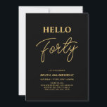 Invitation Bonjour Quarty | Gold & Black 40th Birthday Party<br><div class="desc">Invitation vos invités avec cette élégante invitation de 40e anniversaire. Ce design présente un script moderne "Hello Quarty" en noir et or. Vous pouvez customiser tout le texte. Les fournitures de la partie correspondante sont disponibles à ma boutique BaraBomDesign.</div>