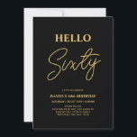 Invitation Bonjour soixante | Gold & Black 60th Birthday Part<br><div class="desc">Invitation vos invités avec cette élégante invitation de 60e anniversaire. Ce design présente un script moderne "Hello Sixty" en noir et or. Vous pouvez customiser tout le texte. Les fournitures de la partie correspondante sont disponibles à ma boutique BaraBomDesign.</div>