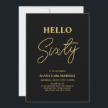 Invitation Bonjour soixante | Gold & Black 60th Birthday Part<br><div class="desc">Invitation vos invités avec cette élégante invitation de 60e anniversaire. Ce design présente un script moderne "Hello Sixty" en noir et or. Vous pouvez customiser tout le texte. Les fournitures de la partie correspondante sont disponibles à ma boutique BaraBomDesign.</div>