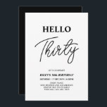 Invitation Bonjour trente | Black & White 30th Birthday Party<br><div class="desc">Invitation vos invités avec cette élégante invitation du 30e anniversaire. Ce design présente un script moderne "Hello Thirty" en noir et blanc. Vous pouvez customiser tout le texte. Les fournitures de la partie correspondante sont disponibles à ma boutique BaraBomDesign.</div>
