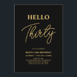 Invitation Bonjour trente | Gold & Black 30th Birthday Party<br><div class="desc">Invitation vos invités avec cette élégante invitation du 30e anniversaire. Ce design présente un script moderne "Hello Thirty" en noir et or. Vous pouvez customiser tout le texte. Les fournitures de la partie correspondante sont disponibles à ma boutique BaraBomDesign.</div>
