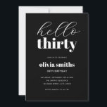 Invitation Bonjour Trente Moderne Noir et Blanc 30e Anniversa<br><div class="desc">Invitation minimaliste de 30ème anniversaire avec une typographie moderne simple en noir et blanc.</div>