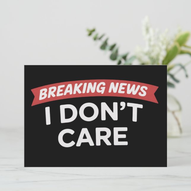 Invitation Breaking News I Don't Care Funny Sarcastic Joke  (Debout devant)