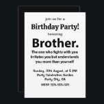 Invitation Brother Typographie Anniversaire Fête Frère<br><div class="desc">Brother Typographie Anniversaire Fête Frère Invitation design original par Nisha Prabhu. Entièrement Personnalisable. Personnalisez avec vos détails. Préparez-vous à lancer un panier d'anniversaire inoubliable pour votre frère extraordinaire ! Notre Brother Typography Anniversaire Invitation de fête est la meilleure façon de lancer les célébrations. Avec ses couleurs noir et blanc et...</div>
