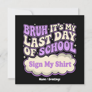 Invitation Bruh Dernier Jour de l'École Signe Mon T-Shirt