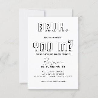 Invitation Bruh monochromatique Anniversaire Bruh C'est mon a