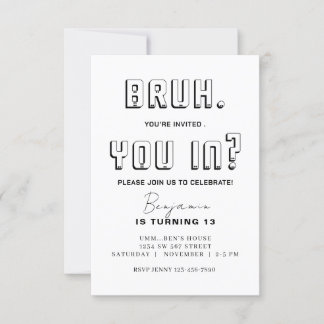 Invitation Bruh monochromatique Anniversaire Bruh C'est mon a