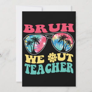 Invitation Bruh on est dehors profs fin d'année scolaire prof