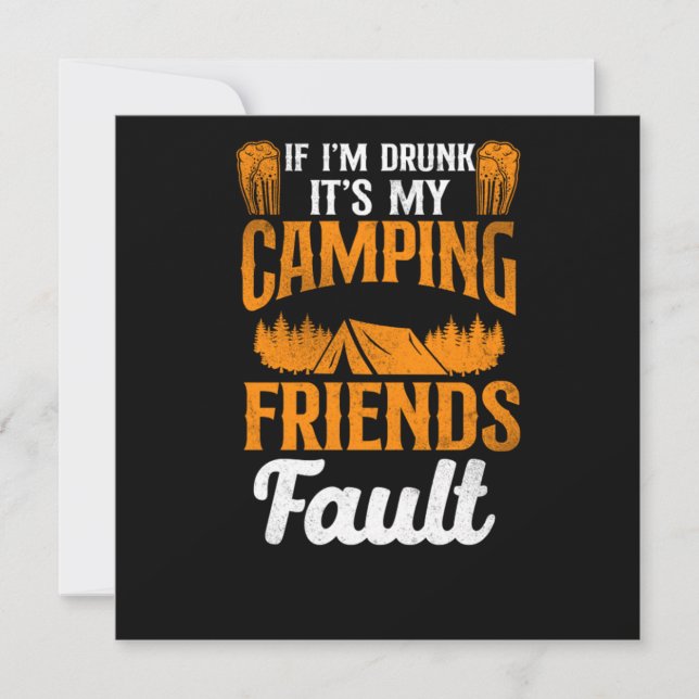 Invitation Camping Si IM Drunk C'Est Mes Amis Camping Fault T (Devant)