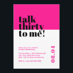 Invitation Chaud rose parler trente pour moi Anniversaire<br><div class="desc">Célébrez vos 30 ans de style avec notre invitation audacieuse et branchée à 30 ans, "Talk trente to me". Ce design minimaliste accrocheur vous propose un arrière - plan rose vif qui ajoute une touche de sophistication à votre célébration de jalon. Notre invitation minutieusement conçue saisit l'essence de l'entrée dans...</div>
