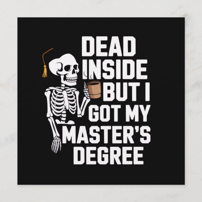 Invitation Dead Inside But I Got My Masters Degree Skeleton (Devant)