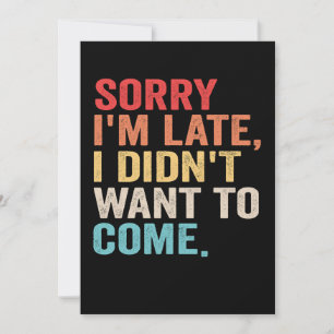 Invitation Désolé pour mon retard je ne voulais pas venir int