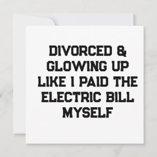 Invitation Divorcée et resplendissante comme si j'avais payé