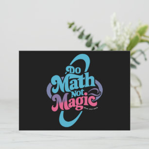 Invitation Do Math Not Magic Math Lovers