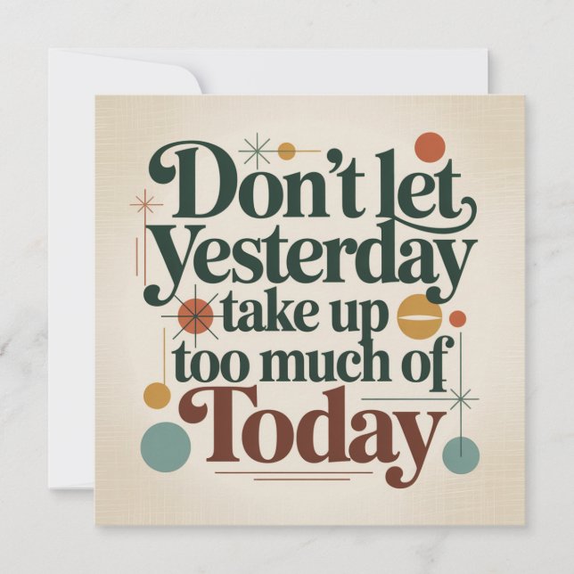 Invitation Don't Let Yesterday Take Up Too Much Of Today (Devant)
