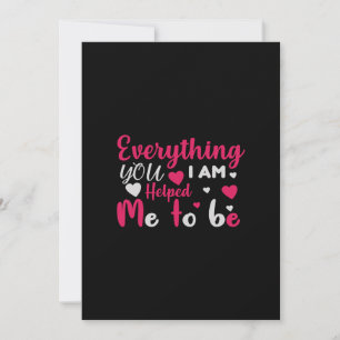 Invitation everything you i'm helped me to be