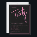 Invitation Fête d'anniversaire Moderne 30 ans Trentième<br><div class="desc">Invitation d'anniversaire 30 ans moderne en noir avec écriture/typographie rose.  Articles et décorations assortis également disponibles.  Veuillez utiliser le bouton 'm'envoyer un message ci-dessous pour obtenir de l'aide pour une personnalisation supplémentaire et des demandes spéciales.  © Zoe Chapman Design</div>