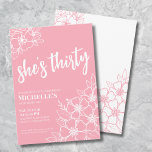 Invitation Fleur rose 30e fête d'anniversaire<br><div class="desc">Elégante Florale Trente Rose 30e Anniversaire Invitation de fête. Une invitation amusante mais élégante à la fête du 50e anniversaire avec des fleurs roses et blanches pour les jeunes de coeur. Un motif de fleurs ludique encadre une typographie de script "elle a trente" mélangée à une police serif plus classique....</div>