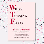 Invitation Funny 50e anniversaire WTF Humorisore Pink<br><div class="desc">Célébrez votre 50e anniversaire avec style et humour ! Sur un arrière - plan rose pâle, la typographie rouge et violet foncée en haut dit "Qui atteint la cinquantaine ?" avec le WTF plus grand et en rouge. En dessous, vous pouvez customiser la typographie avec vos propres détails. Unique, décalé...</div>