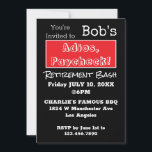 Invitation FUNNY Adios, Paycheck Papa Retraite Party<br><div class="desc">Donnez à votre patron/employé/ami/membre de la famille un grand et drôle de départ avec ces "Adios,  Paycheck !" Invitations du parti Retraite Bash. Typographie noir et blanc tendance. Super invitation de la fête de retraite pour papa.</div>