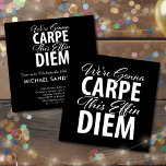 Invitation Funny Carpe Diem fête d'anniversaire<br><div class="desc">"Nous allons CARPE cet effin DIEM" Drôle invitations de fête d'anniversaire en noir et blanc (les couleurs sont personnalisables). Carpe Diem signifie "Saisis la journée" en latin. Customisez facilement le texte.</div>