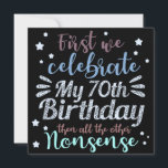 Invitation funny celebrating the 70th birthday<br><div class="desc">Colorful Decorative vintage colored Happy 70th birthday design with funny humorous phrase as First we celebrate my 70th birthday then all the other nonsense for celebrating the birthday of your loved ones for example your grandma,  grandpa,  father,  mother,  uncle or aunt. Happy 70th birthday gift idea.</div>