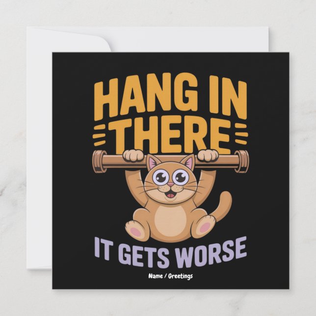 Invitation Hang In There It Gets Worse Cute Funny Cat Meme  (Devant)