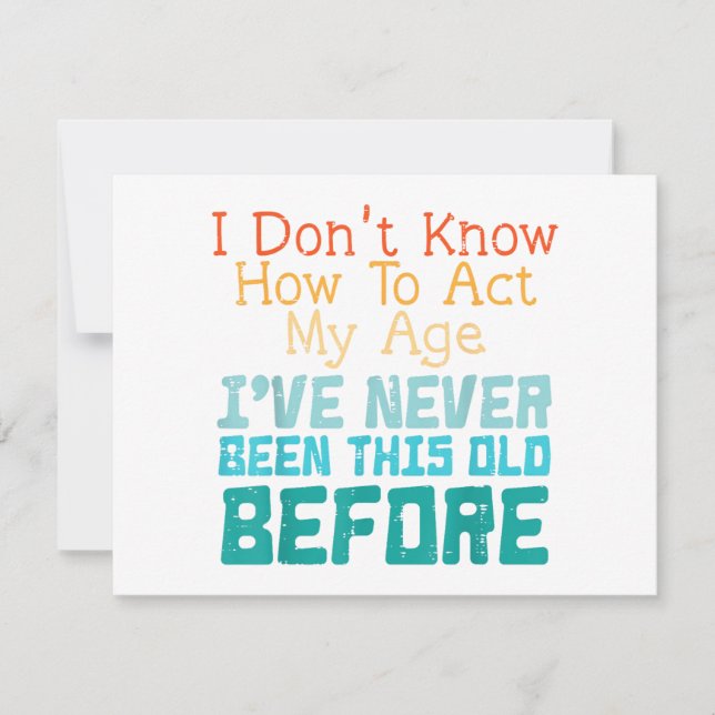 Invitation I Don't Know How To Act My Age Funny Old Birthday  (Devant)
