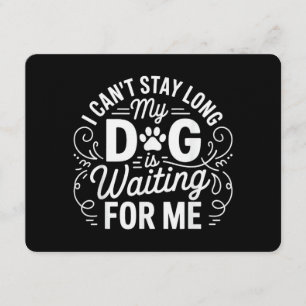 Invitation Je ne peux pas rester longtemps, mon chien attend 