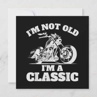 Invitation Je ne suis pas vieux Je suis un classique - Fête d