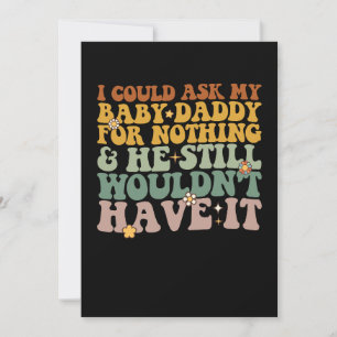 Invitation Je Pouvais Demander Rien À Mon Bébé Papa Et Il Est