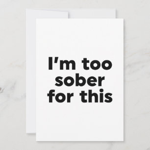 Invitation Je suis trop sobre pour ça