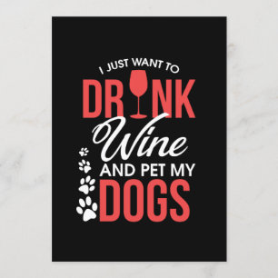 Invitation Je veux juste boire du vin et faire passer mes chi
